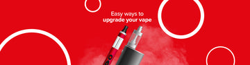 Easy Ways to Upgrade Your Vaping Experience