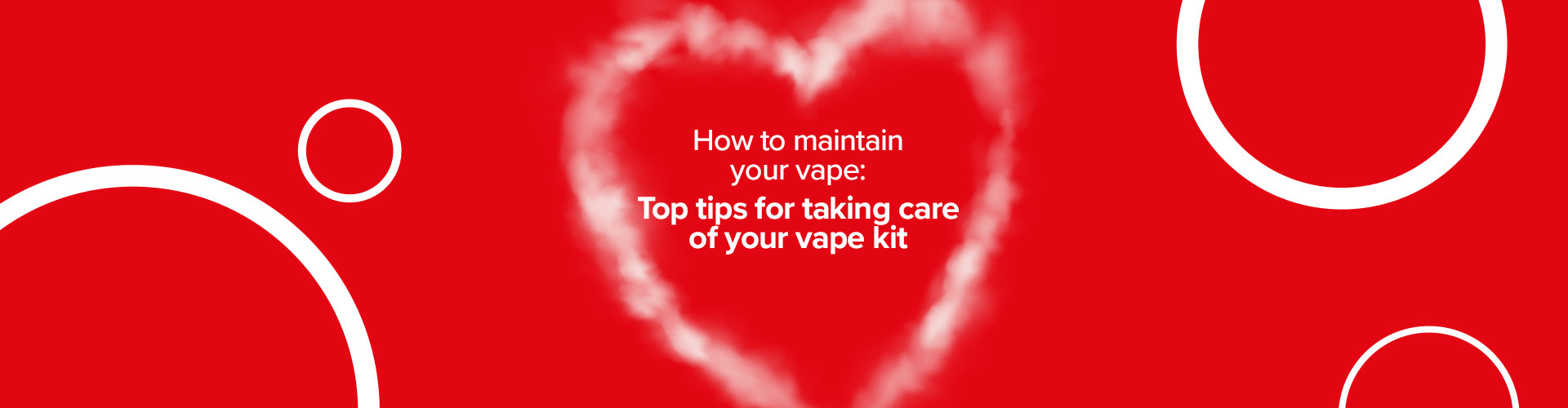 How to maintain your vape: Top tips for taking care of your vape kit