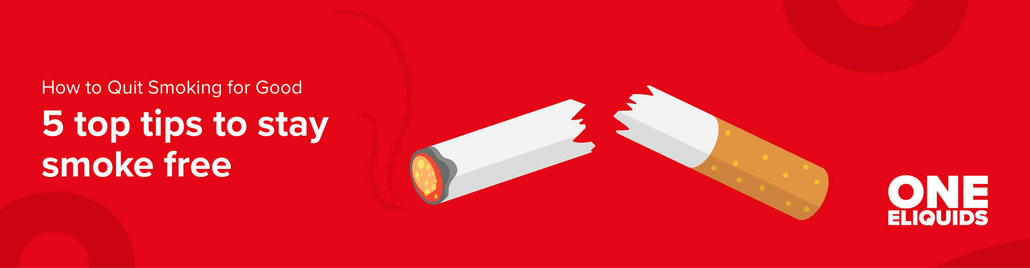 How to Quit Smoking for Good: 5 Top Tips to Stay Smoke-Free